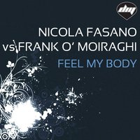 Feel My Body - Nicola Fasano & Frank O' Moiraghi & Chriss Ortega