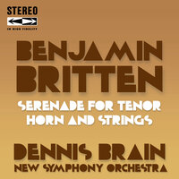 Serenade for Tenor, Horn and Strings, Op.31: IV. Elegy - New Symphony Orchestra & Eugene Goossens & Dennis Brain & Peter Pears & Бенджамин Бриттен