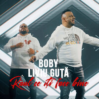 Raul Ce Iti Face Bine - Liviu Guta & BOBY