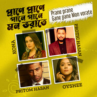 Prane Prane Gane Gane Mon Vorate - Kona & Pritom Hasan & Oyshee & Protic Hasan