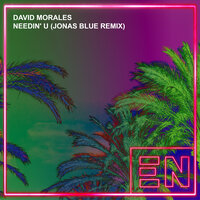 Needin' U - David Morales & Jonas Blue
