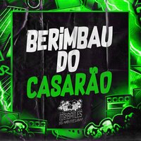 BERIMBAU DO CASARÃO - Yuri Redicopa & DJ W7 OFICIAL