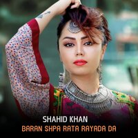 Baran Shpa Rata Rayada Da - Shahid Khan