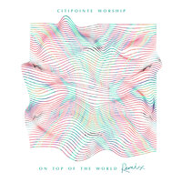 On Top Of The World - Citipointe Worship & Beau Lamshed & Simon Cohen