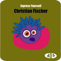 Express Yourself - Christian Fischer