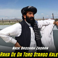 Raka De Da Toro Stargo Kale - Naik Badshah Zadran