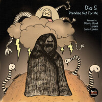 Paradise Not For Me - Dio S & Danny Lloyd