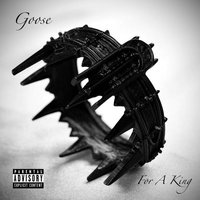 For A King - Goose