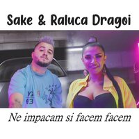 Ne impacam si facem facem - Sake & Raluca Dragoi
