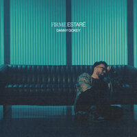 Firme Estaré - Danny Gokey