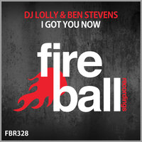 I Got You Now - DJ Lolly & Ben Stevens