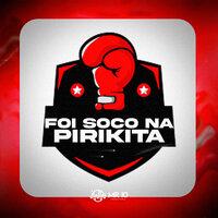 Foi Soco na Pirikita - Meno Saaint & DJ JHOW ZS