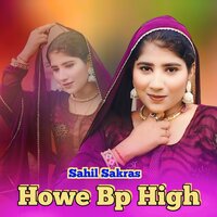 Howe Bp High - Sahil Sakras & Rahul Singer Mewati