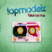 Take On Me - Topmodelz & Micky Modelle