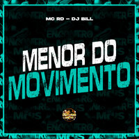 Menor do Movimento - MC RD & DJ Bill