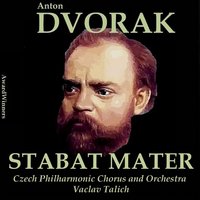 Stabat Mater, Op. 58 : X. Quando Corpus Morietur, Andante con moto - Václav Talich & Czech Philharmonic Chorus and Orchestra Prague & Marta Krasova & Beno Blachut & Karel Kalas & Drahomíra Tikalová & Антонин Дворжак