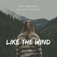 Like the Wind - Max Grosseck & Tony T & Carlprit