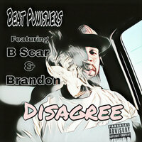 Disagree - Beat Punishers & Brandon & B Scar