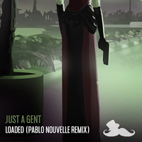 Loaded - Just A Gent & Pablo Nouvelle