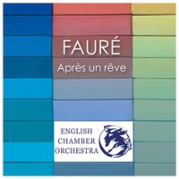 Three Melodies, Op. 7: I. Après un rêve (Arr. for Orchestra by Julian Kershaw) - Габриэль Форе & English Chamber Orchestra & Caroline Dale