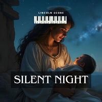Silent Night - Lincoln Score & Франц Грубер