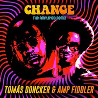 Change - Tomas Doncker & Amp Fiddler
