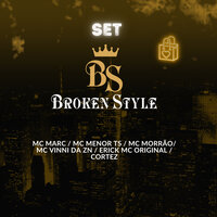 Set da Broken Style - Mc menor ts & offcortes & Mc Marc & mc vinni da zn & Erick Mc Original & mc morrão