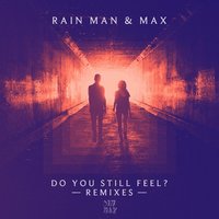 Do You Still Feel? - Rain Man & MAX & Rain Man & MAX