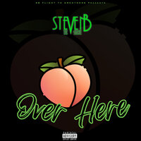 Over Here - Steven B The Great