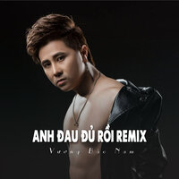 Anh Đau Đủ Rồi - Vương Bảo Nam & ST