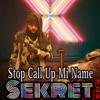 Stop Call up Mi Name - Sekret