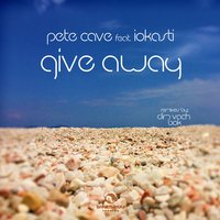Give Away - Pete Cave & Iokasti