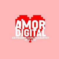 Amor Digital - Kid Poison & Gianluca & Baby J