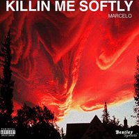 Killin Me Softly - Marcelo