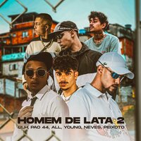 Homem de Lata 2 - glh & YXUNG CRISTT & Mc peixoto & Malcría & Pao