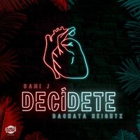 Decídete - Dani J & Bachata Heightz