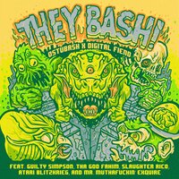 THEY BASH! - ostubash & Digital Fiend & Guilty Simpson & Tha God Fahim & Slaughter Rico & Atari Blitzkrieg