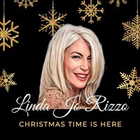 Christmas Time Is Here - LINDA JO RIZZO