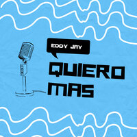 Quiero Mas - Eddy Jay