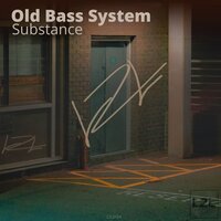 Substance - Old Bass System