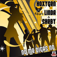 No Me Digas No - Hoxygen & Linda & Sheby