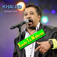 Rouhi Ya Wahrane - Khaled