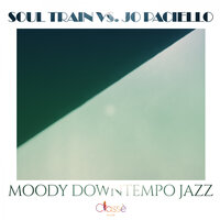 Moody Downtempo Jazz - Soul Train & Jo Paciello