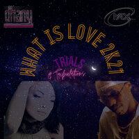 What Is Love 2k21 - Dhany & Trials & Tribulations & Max C