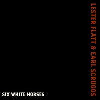 Six White Horses - Lester Flatt