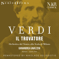 Il Trovatore, IGV 31, Act II: "Tutto è deserto" (Il Conte di Luna, Ferrando) - Orchestra del Teatro alla Scala di Milano & Gianandrea Gavazzeni & Piero Cappuccilli & Ivo Vinco & Джузеппе Верди