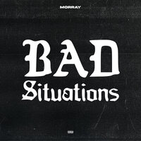 Bad Situations - Morray
