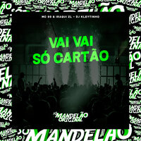 Vai Vai Só Cartão - Mc 99 & Iraqui ZL & DJ Kleytinho