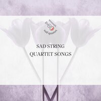 Sad String Quartet Songs - Violin Music & Violins & Sad Quartet
