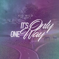 It's Only One Way - Kid Wild & Lady Jade